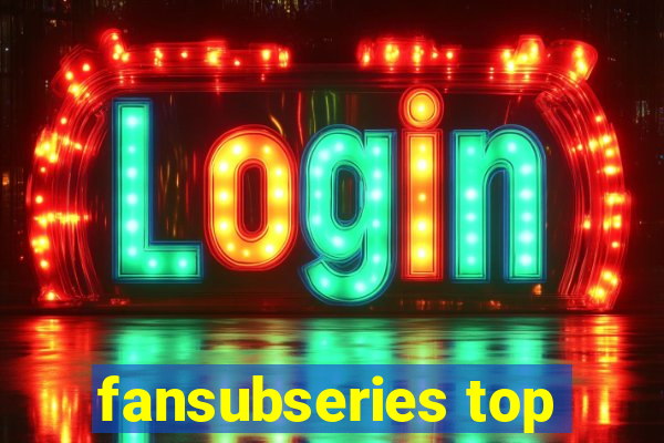 fansubseries top